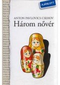 Anton Pavlovics Csehov - Három nővér