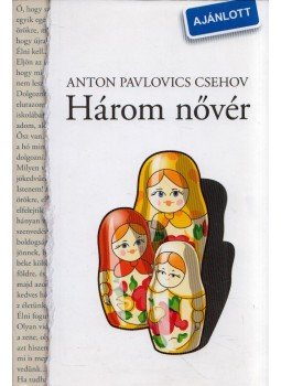Anton Pavlovics Csehov - Három nővér Anton Pavlovics Csehov - Három nővér, Budapest 2012 antikvár könyv