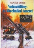 Kovács Dénes - Vadásztöltény- és lőtechnikai ismeret