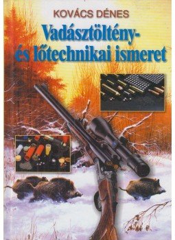 Kovács Dénes - Vadásztöltény- és lőtechnikai ismeret,  0 antikvár könyv