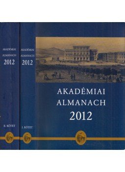 Bertók Krisztina - Akadémiai almanach 2012 I-II. Bertók Krisztina - Akadémiai almanach 2012 I-II., Budapest 2012 antikvár könyv