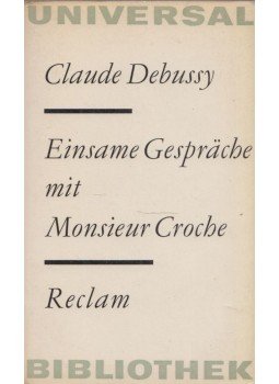 CLAUDE DEBUSSY - Einsame Gespräche mit Monsieur Croche CLAUDE DEBUSSY - Einsame Gespräche mit Monsieur Croche, Leipzig 1971 antikvár könyv
