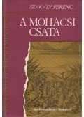 Szakály Ferenc - A mohácsi csata (dedikált)