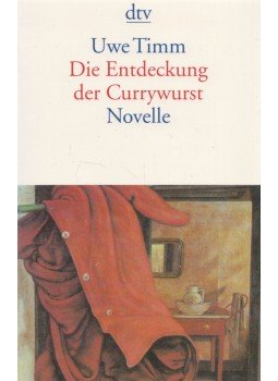 Uwe Timm - Die Entdeckung der Currywurst, München 2015 antikvár könyv