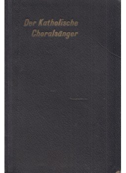 P. Ambros Schnyder, P. Friedrich Schefold - Der Katholische Choralsänger, Einsiedeln 1917 antikvár könyv