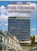 Malatyinszki József - A békéscsabai Tevan-nyomda egy évszázada 1903-2003