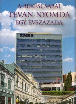 Malatyinszki József - A békéscsabai Tevan-nyomda egy évszázada 1903-2003 Malatyinszki József - A békéscsabai Tevan-nyomda egy évszázada 1903-2003, Békéscsaba 2003 antikvár könyv