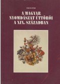 Pilinyi Péter - A magyar nyomdászat úttörői a XIX. században