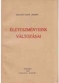 Halasy-Nagy József - Életeszményeink változásai (dedikált)