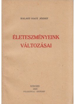 Halasy-Nagy József - Életeszményeink változásai (dedikált) Halasy-Nagy József - Életeszményeink változásai (dedikált), Szeged 1948 antikvár könyv