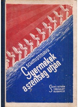 Schmidtmayr Mária - Gyermekek a szentség útján, Budapest 1934 antikvár könyv