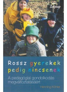 Köhler, Henning - Rossz gyerekek pedig nincsenek, Szeged 2003 antikvár könyv