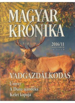 Bencsik Gábor - Magyar Krónika 2016/11. Bencsik Gábor - Magyar Krónika 2016/11., Budapest 2016 antikvár könyv