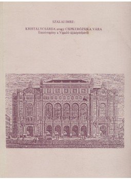 Szalai Imre - Kristálycsárda avagy Csipkerózsika vára Szalai Imre - Kristálycsárda avagy Csipkerózsika vára, 0 antikvár könyv