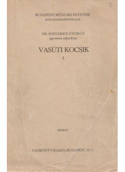 Dr. Sostarics György - Vasúti kocsik I. Dr. Sostarics György - Vasúti kocsik I., Budapest 1973 antikvár könyv