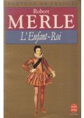 Robert Merle - L'Enfant-Roi