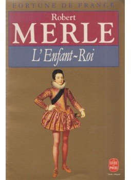Robert Merle - L'Enfant-Roi Robert Merle - L'Enfant-Roi, Paris 1993 antikvár könyv