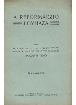 Zoványi Jenő - A reformáció egyháza Zoványi Jenő - A reformáció egyháza, Sárospatak 1909 antikvár könyv