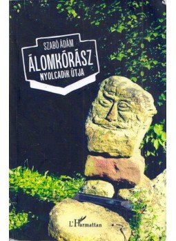 Szabó Ádám - Álomkórász nyolcadik útja (dedikált) Szabó Ádám - Álomkórász nyolcadik útja (dedikált), Budapest 2014 antikvár könyv