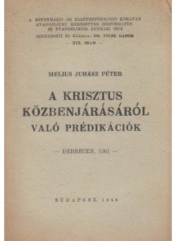 Melius Juhász Péter - A Krisztus közbenjárásáról való prédikációk Melius Juhász Péter - A Krisztus közbenjárásáról való prédikációk, Budapest 1948 antikvár könyv