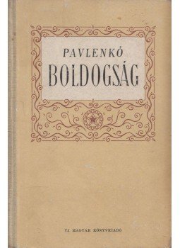 Pavlenko - Boldogság Pavlenko - Boldogság, Budapest 1950 antikvár könyv