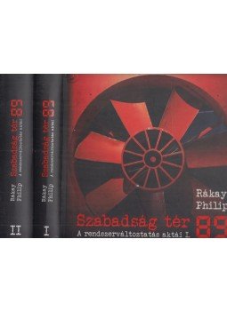 Rákay Philip - Szabadság tér '89 I-II. Rákay Philip - Szabadság tér '89 I-II., Budapest 2015 antikvár könyv