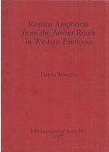 Bezeczky Tamás - Roman Amphorae from the Amber Route in Western Pannonia (dedikált)