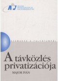 Major Iván - A távközlés privatizációja