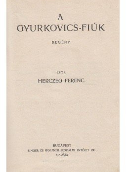 Herczeg Ferenc - A Gyurkovics fiúk / Gyurka és Sándor, Budapest 1933 antikvár könyv