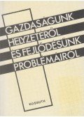 Nagy Józsefné (szerk.) - Gazdaságunk helyzetéről és fejlődésünk problémáiról