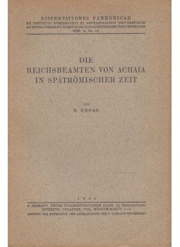 Edmund Groag - Die Reichsbeamten von Achaia in spätrömischer Zeit, Budapest 1946 antikvár könyv