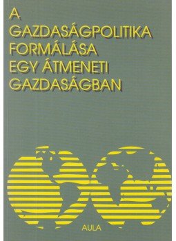  - A gazdaságpolitika formálása egy átmeneti gazdaságban, Budapest 1995 antikvár könyv