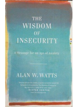 Alan W. Watts - The Wisdom of Insecurity Alan W. Watts - The Wisdom of Insecurity, New York 2011 antikvár könyv