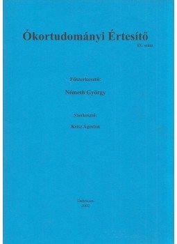 Németh György, Keisz Ágoston - Ókortudományi Értesítő IX. szám Németh György, Keisz Ágoston - Ókortudományi Értesítő IX. szám, Debrecen 2002 antikvár könyv