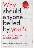 Rob Goffee,Gareth Jones - Why Should Anyone Be Led by You?