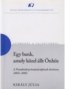 Király Júlia - Egy bank, amely közel áll Önhöz, Budapest 2005 antikvár könyv