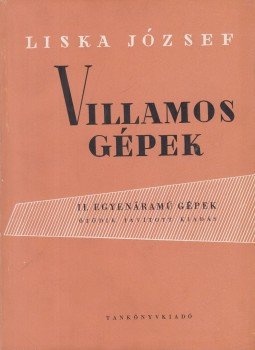 Liska József - Villamos gépek II. - Egyenáramú gépek, Budapest 1961 antikvár könyv