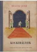 Heltai Jenő - Kis királyok