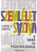 Carol S. Dweck - Szemléletváltás - A siker új pszichológiája - átdolgozott, bővített kiadás