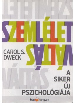 Carol S. Dweck - Szemléletváltás - A siker új pszichológiája - átdolgozott, bővített kiadás, Budapest 2015 antikvár könyv