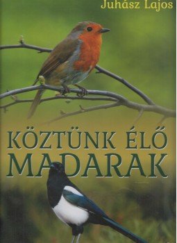 Juhász Lajos - Köztünk élő madarak Juhász Lajos - Köztünk élő madarak, Debrecen 0 antikvár könyv