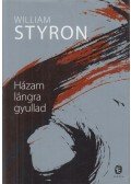 William Styron - Házam lángra gyullad