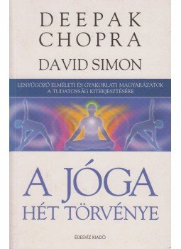 Deepak Chopra, David Simon - A jóga hét törvénye Deepak Chopra, David Simon - A jóga hét törvénye, Budapest 2005 antikvár könyv