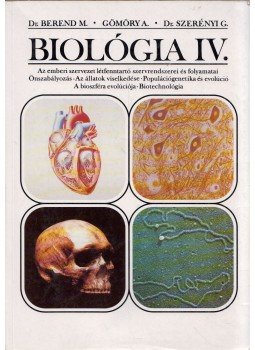 Dr. Berend Mihály, Dr. Szerényi Gábor, Gömöry András - Biológia IV. Dr. Berend Mihály, Dr. Szerényi Gábor, Gömöry András - Biológia IV., Budapest 1999 antikvár könyv