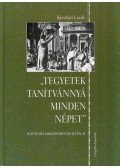 Keveházi László - "Tegyetek tanítvánnyá minden népet" - Egyetemes missziótörténeti vázlat