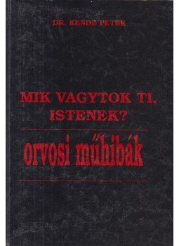 Dr. Kende Péter - Mik vagytok ti, istenek? (dedikált), null 0 antikvár könyv