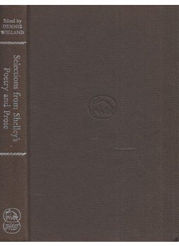 Percy Bysshe Shelley , Dennis Welland - Selections from Shelley's Poetry and Prose Percy Bysshe Shelley , Dennis Welland - Selections from Shelley's Poetry and Prose, London 1963 antikvár könyv