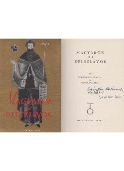 Gogolák Lajos, Ferdinandy Mihály - Magyarok és délszlávok (dedikált) Gogolák Lajos, Ferdinandy Mihály - Magyarok és délszlávok (dedikált), Budapest 1940 antikvár könyv