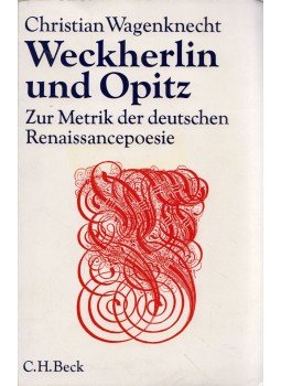 Christian Wagenknecht - Weckherlin und Opitz - Zur Metrik der deutschen Renaissancepoesie, München 1971 antikvár könyv