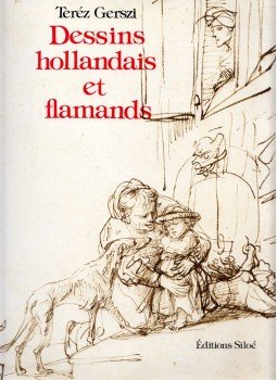 Gerszi Teréz - Dessins hollandais et flamands Gerszi Teréz - Dessins hollandais et flamands, Paris-Budapest 1984 antikvár könyv
